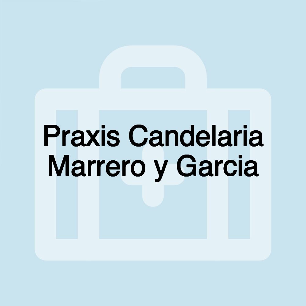Praxis Candelaria Marrero y Garcia