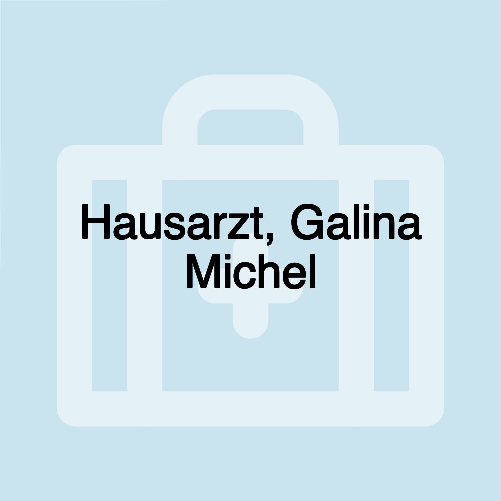 Hausarzt, Galina Michel