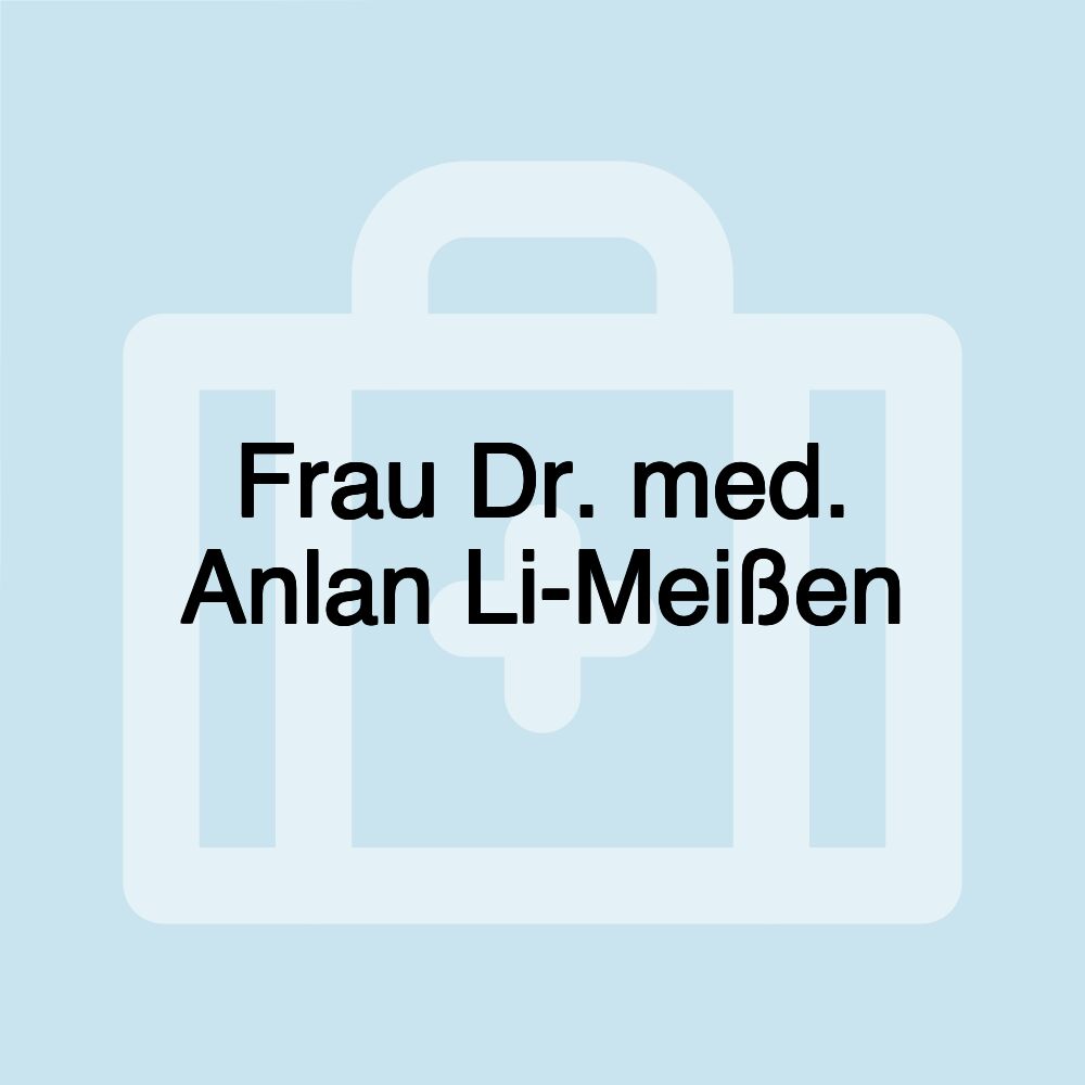 Frau Dr. med. Anlan Li-Meißen