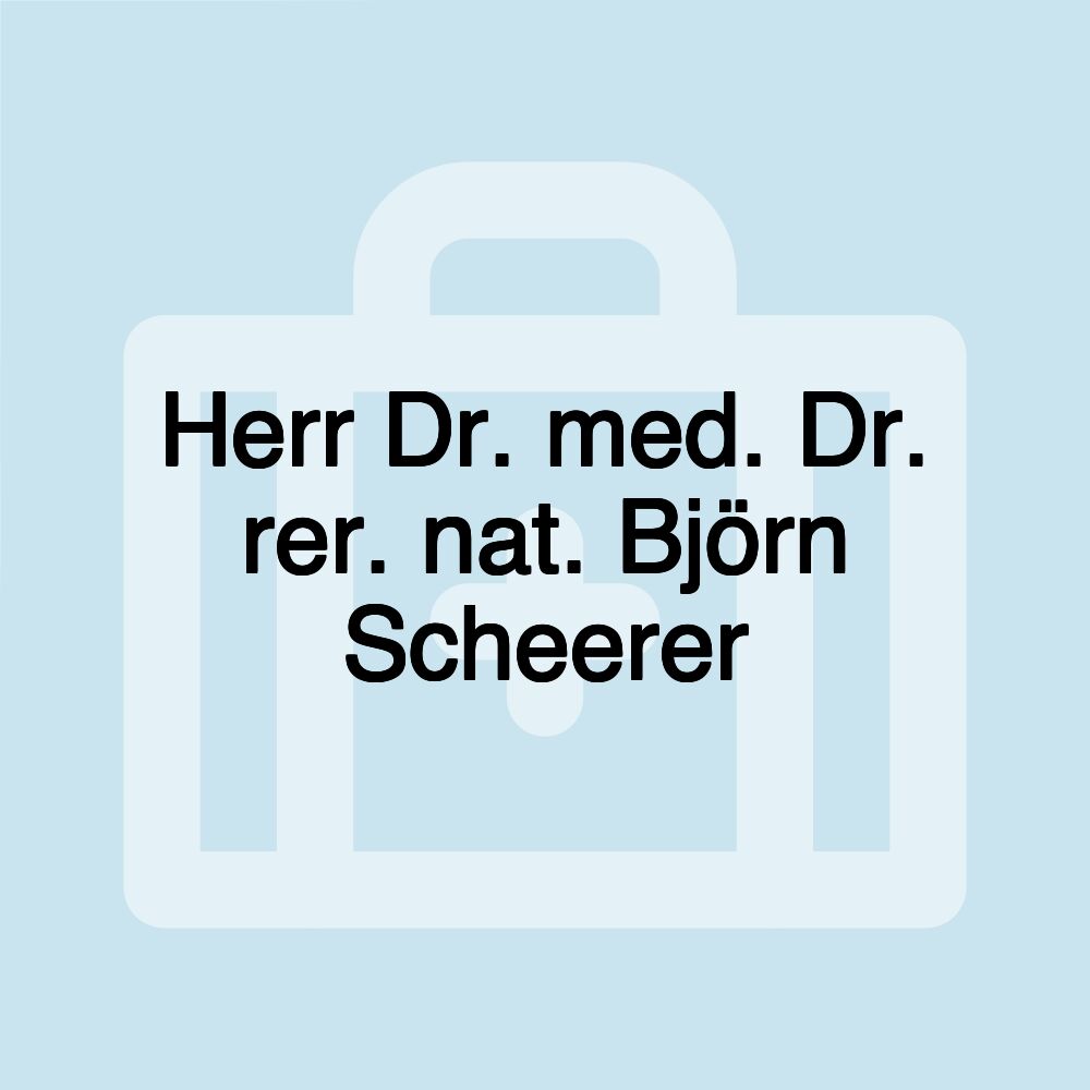 Herr Dr. med. Dr. rer. nat. Björn Scheerer