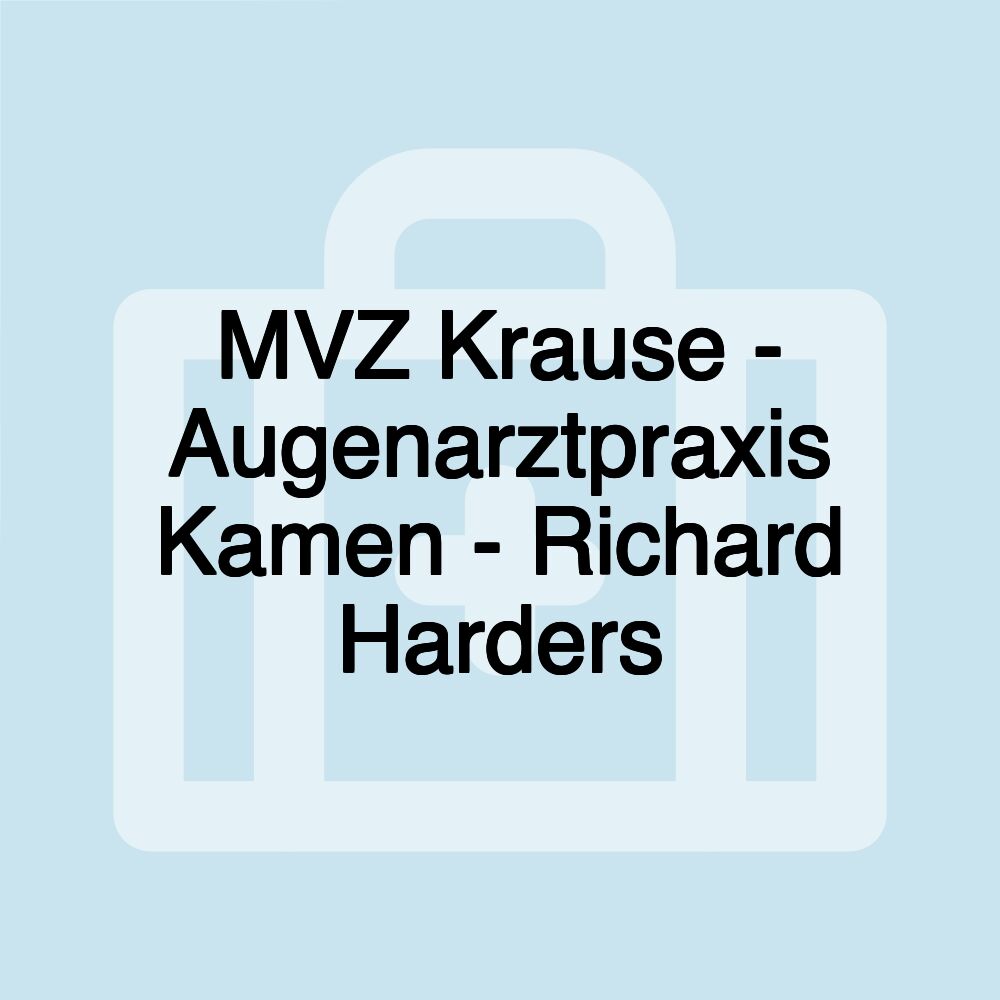 MVZ Krause - Augenarztpraxis Kamen - Richard Harders