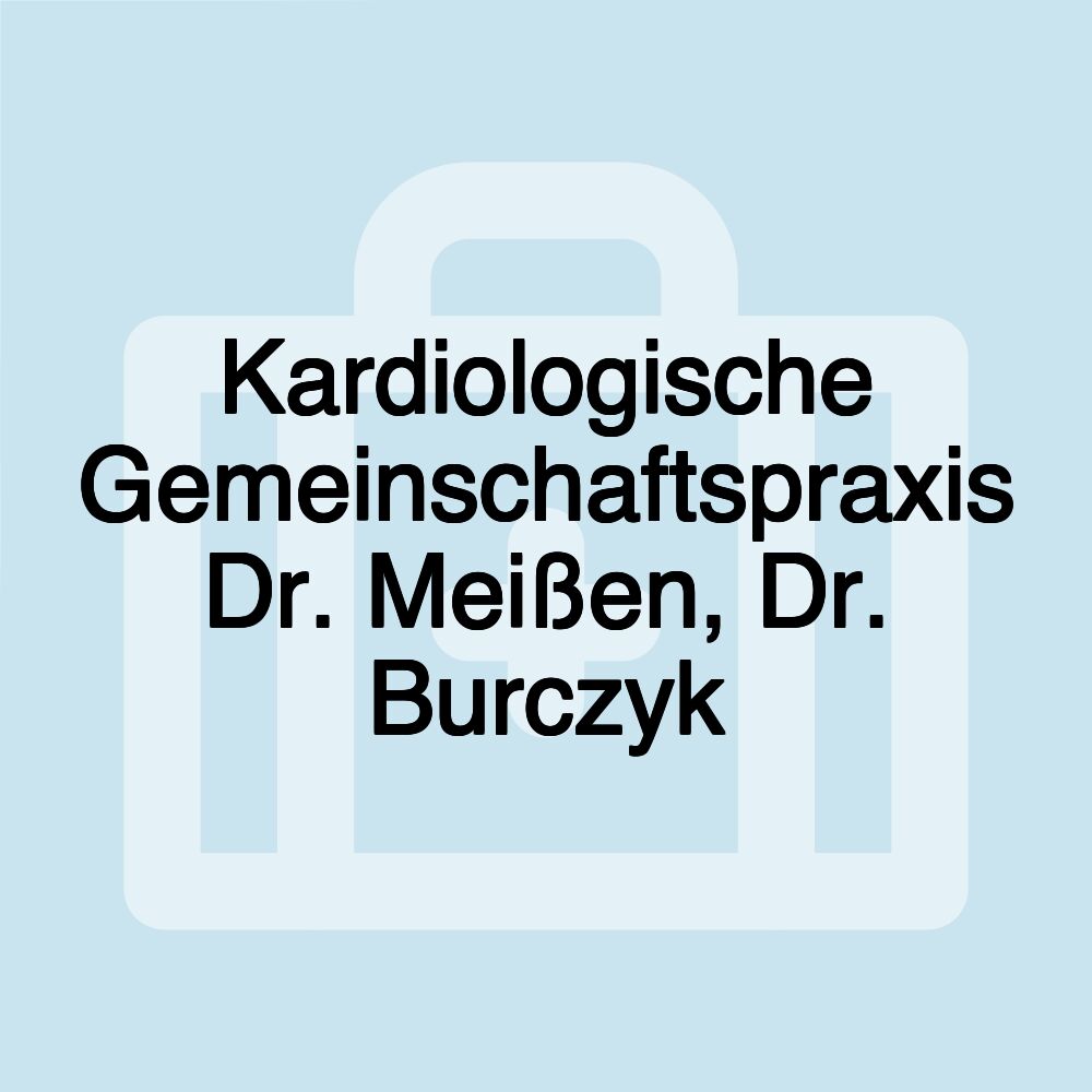 Kardiologische Gemeinschaftspraxis Dr. Meißen, Dr. Burczyk
