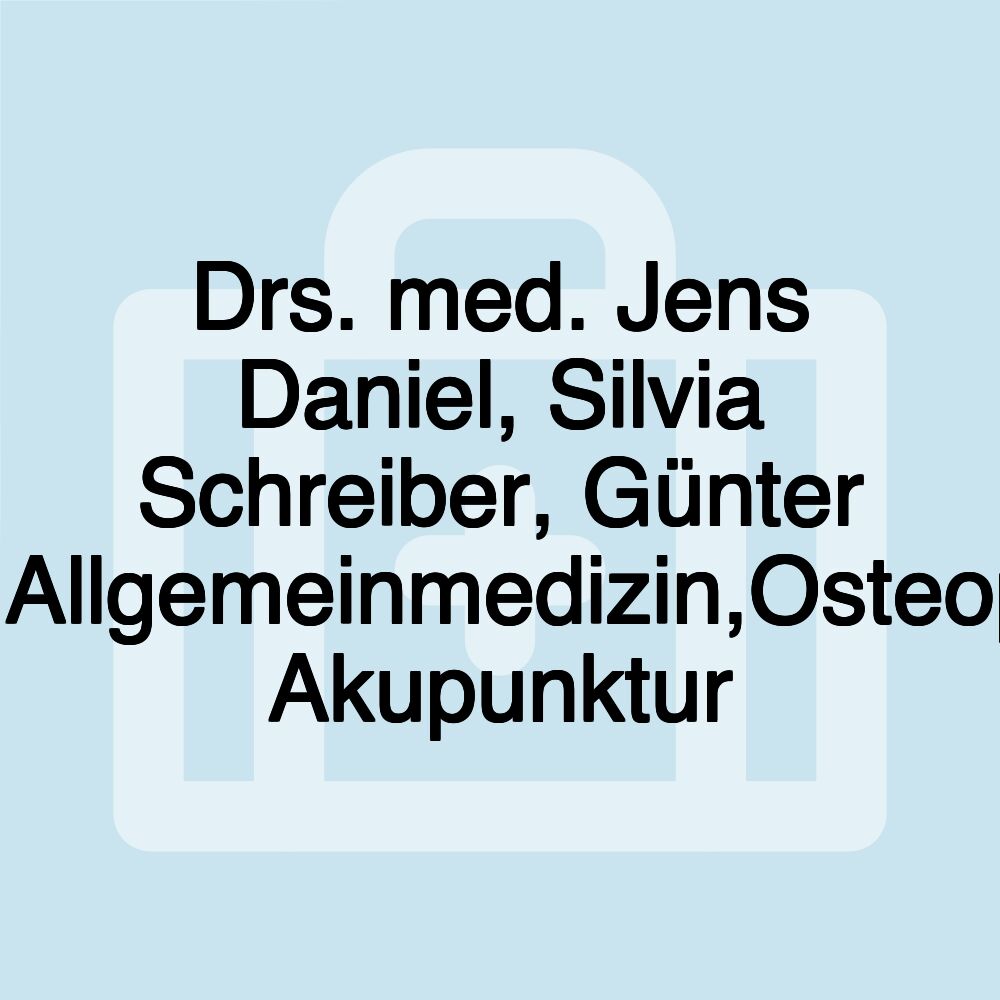 Drs. med. Jens Daniel, Silvia Schreiber, Günter Kiesel,Allgemeinmedizin,Osteopathie, Akupunktur