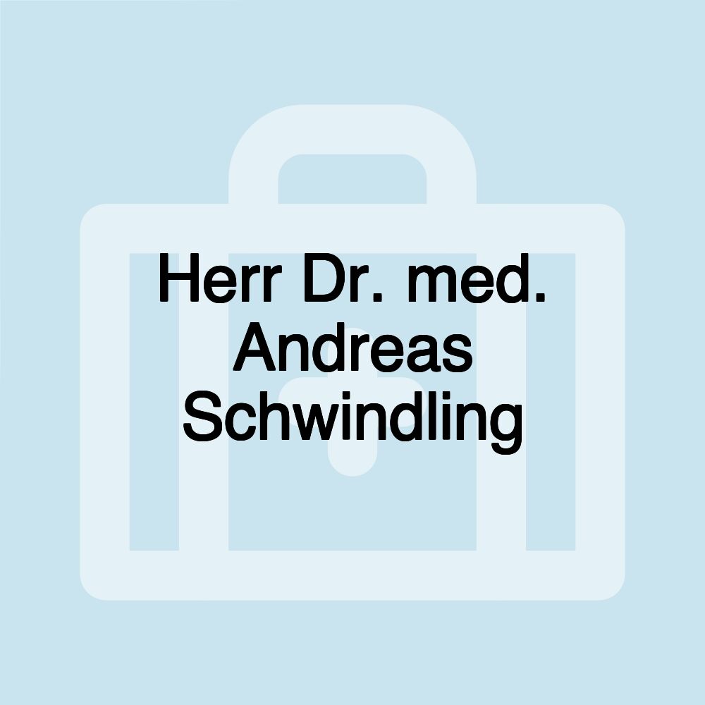 Herr Dr. med. Andreas Schwindling
