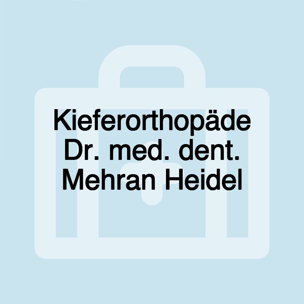 Kieferorthopäde Dr. med. dent. Mehran Heidel