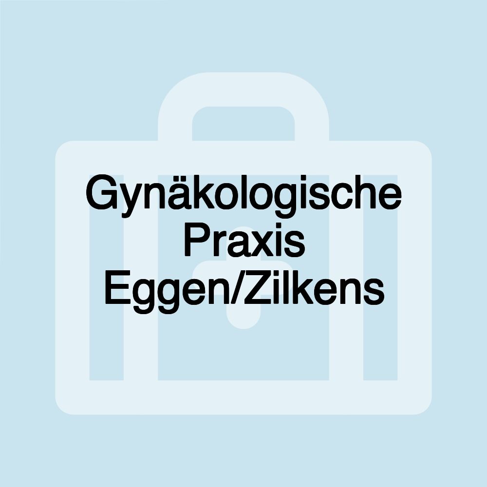 Gynäkologische Praxis Eggen/Zilkens