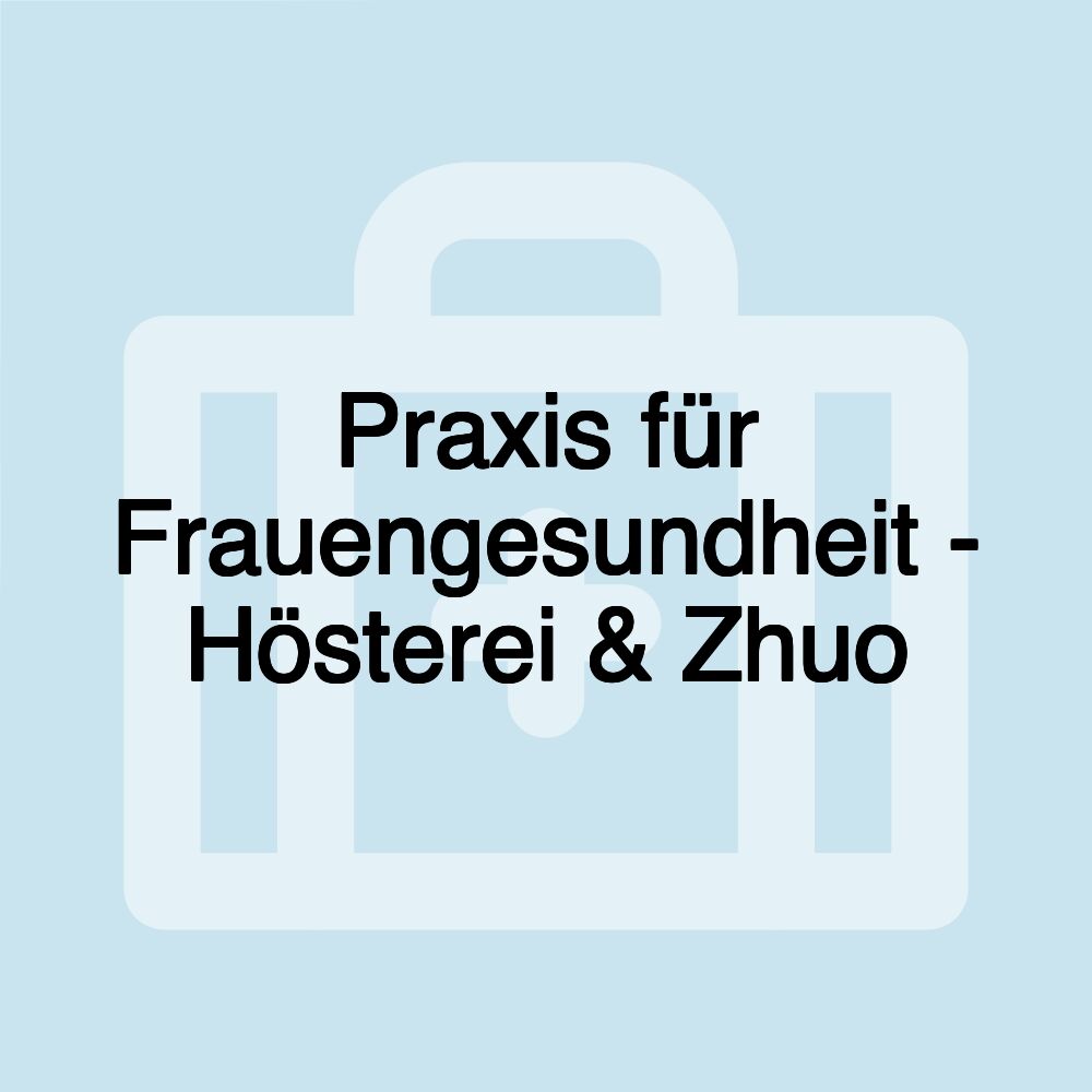 Praxis für Frauengesundheit - Hösterei & Zhuo