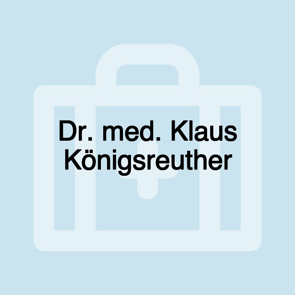Dr. med. Klaus Königsreuther