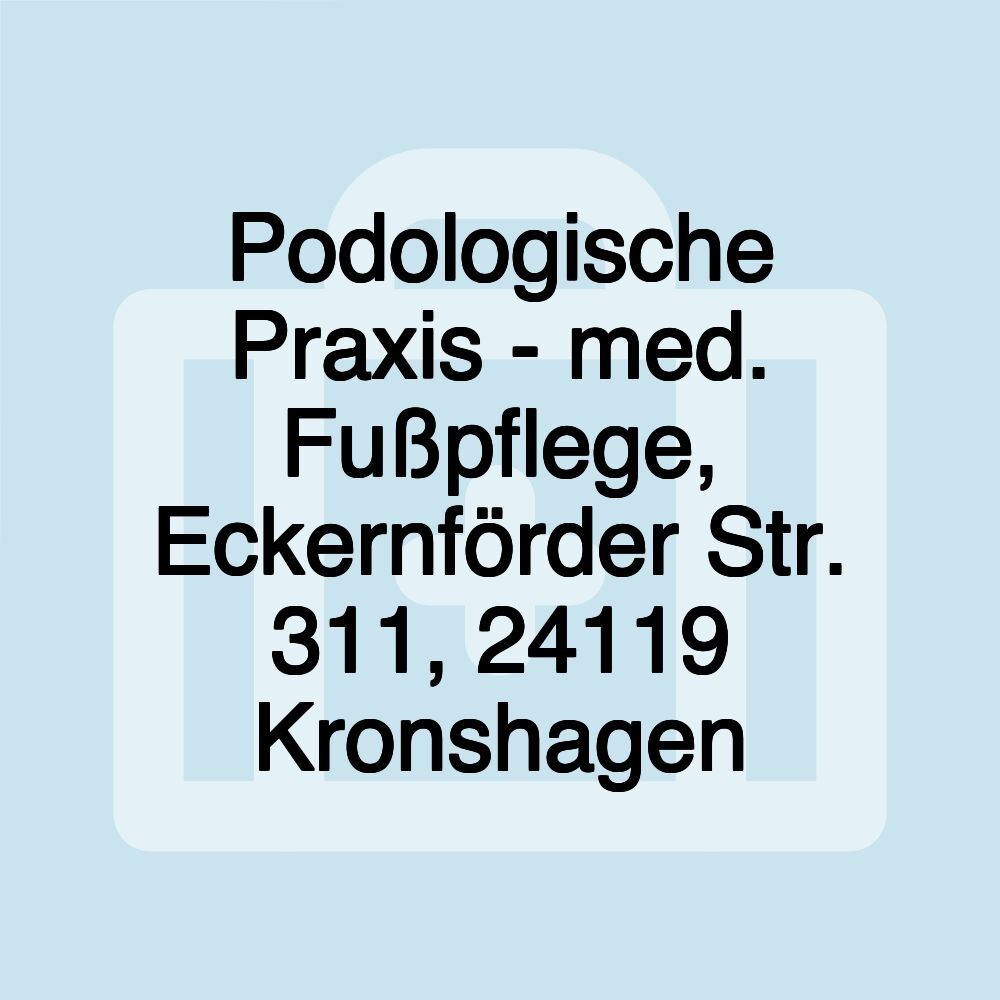 Podologische Praxis - med. Fußpflege, Eckernförder Str. 311, 24119 Kronshagen