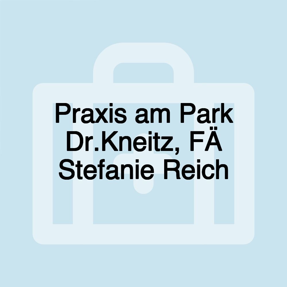 Praxis am Park Dr.Kneitz, FÄ Stefanie Reich