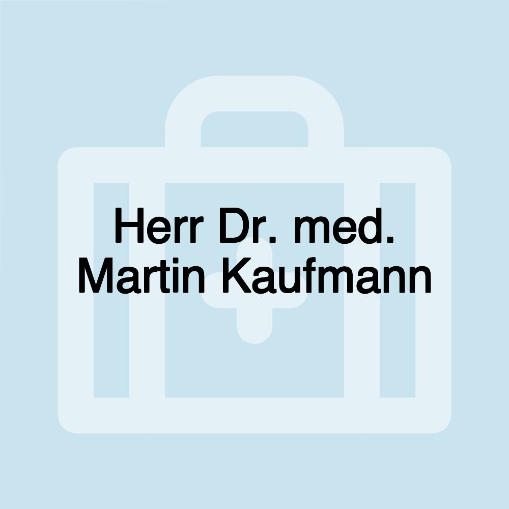Herr Dr. med. Martin Kaufmann