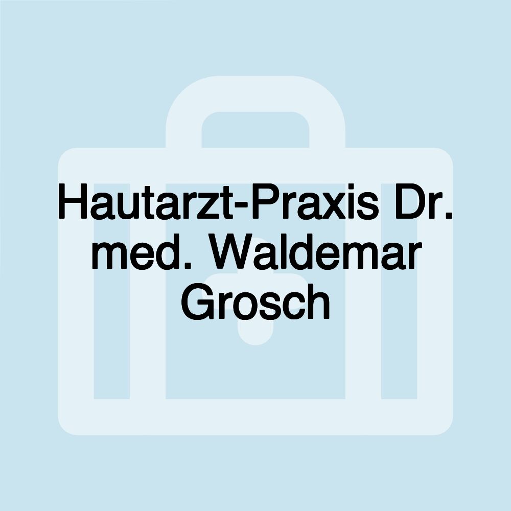 Hautarzt-Praxis Dr. med. Waldemar Grosch