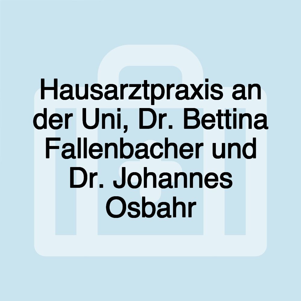 Hausarztpraxis an der Uni, Dr. Bettina Fallenbacher und Dr. Johannes Osbahr