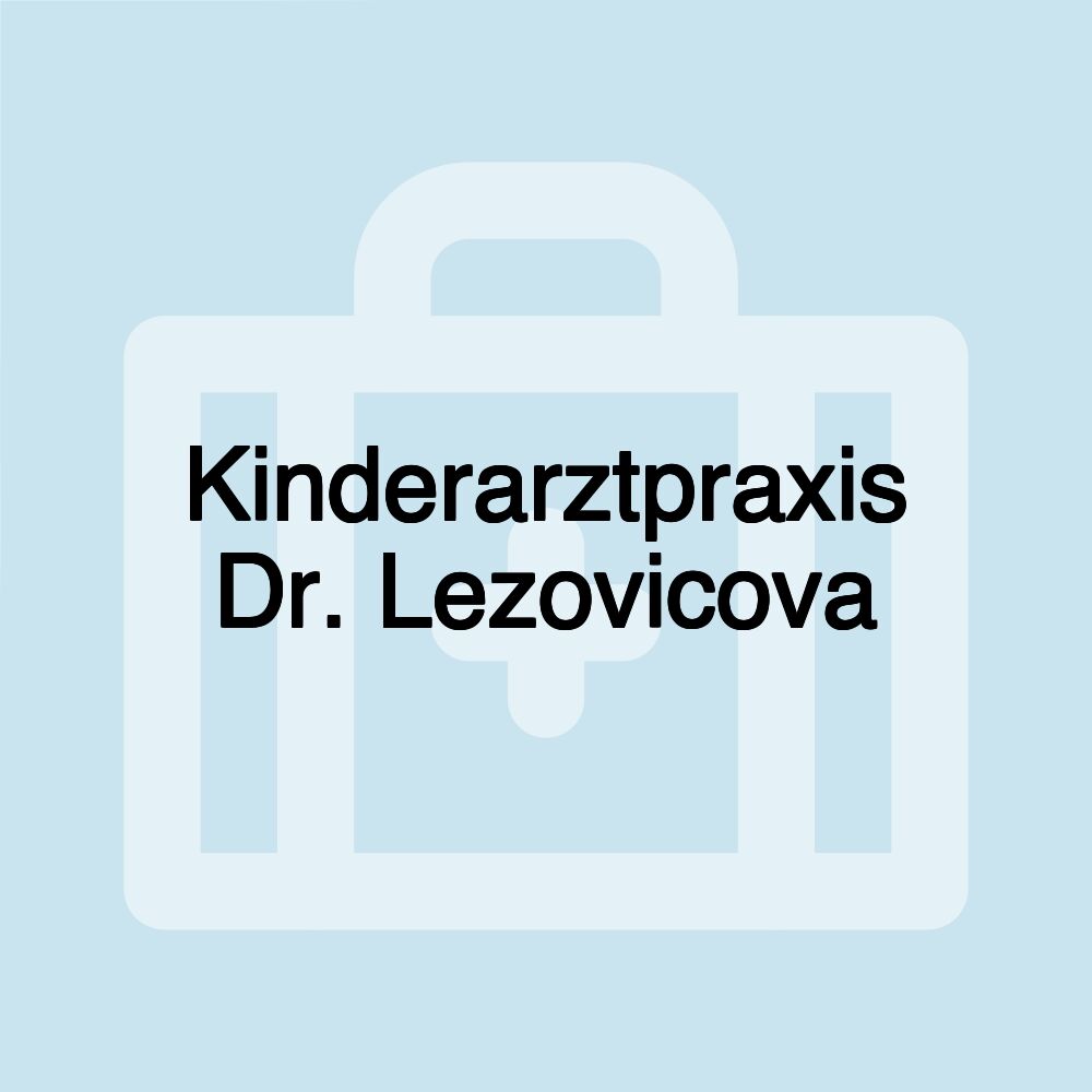 Kinderarztpraxis Dr. Lezovicova