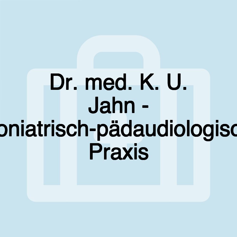 Dr. med. K. U. Jahn - phoniatrisch-pädaudiologische Praxis