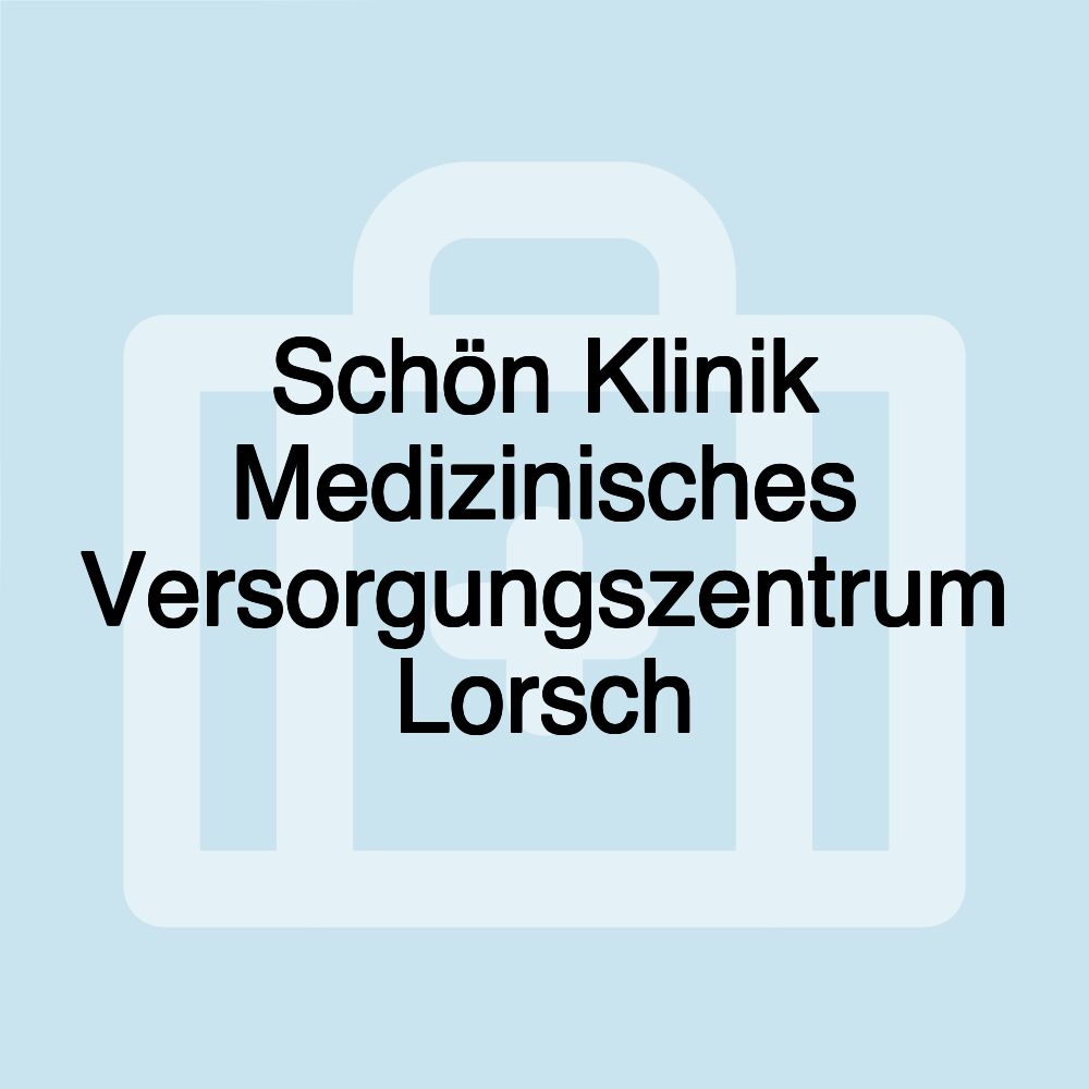 Schön Klinik Medizinisches Versorgungszentrum Lorsch