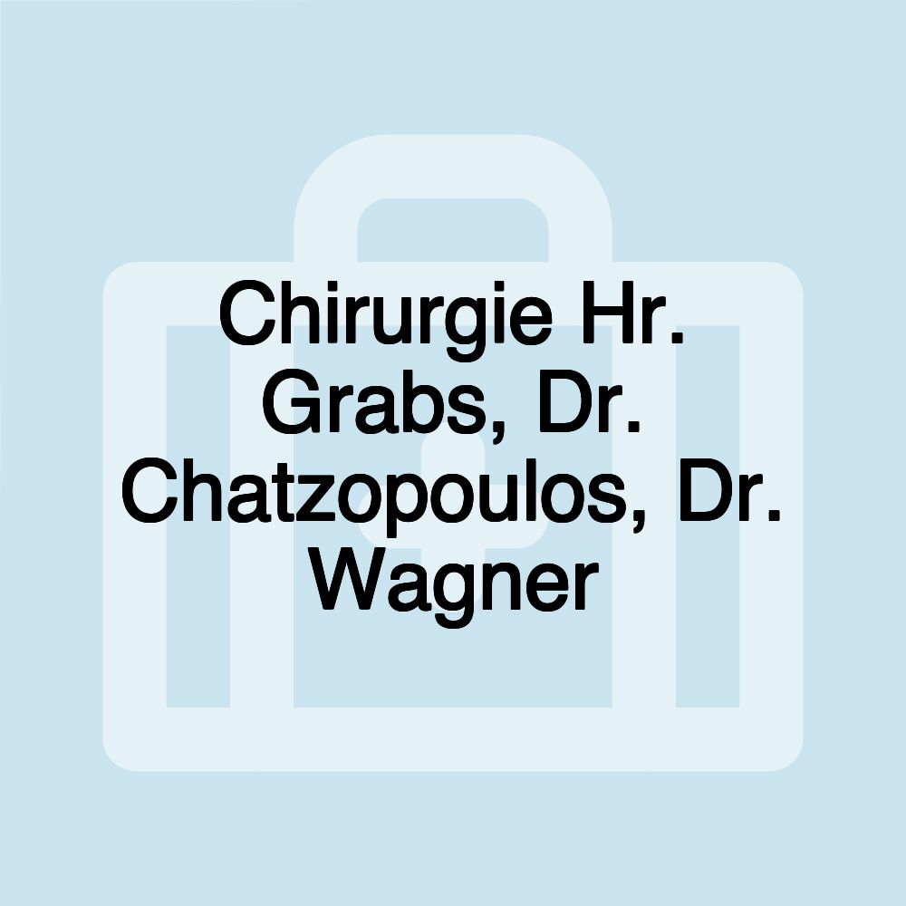 Chirurgie Hr. Grabs, Dr. Chatzopoulos, Dr. Wagner