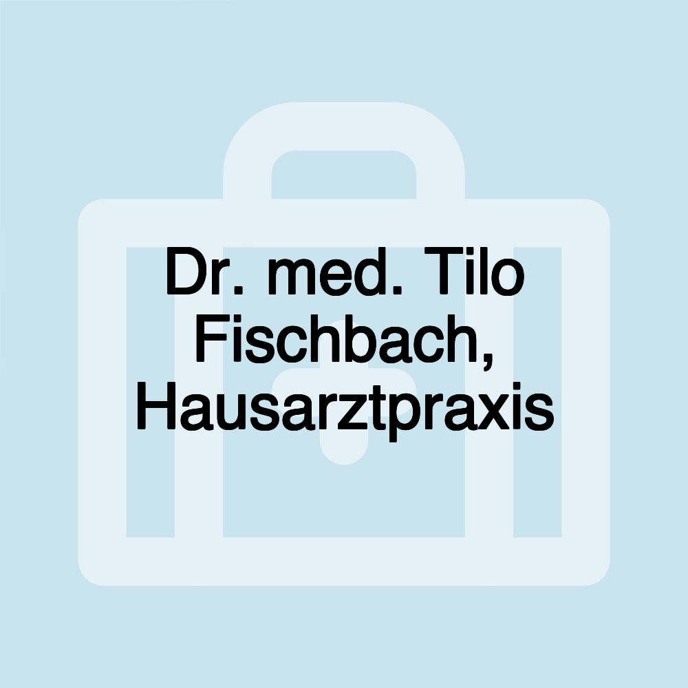 Dr. med. Tilo Fischbach, Hausarztpraxis