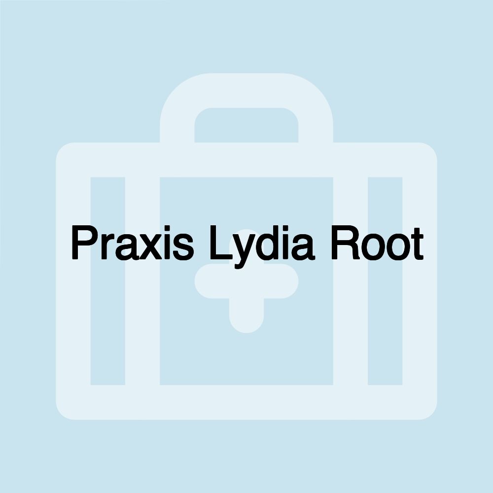 Praxis Lydia Root