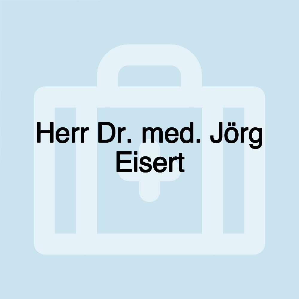 Herr Dr. med. Jörg Eisert