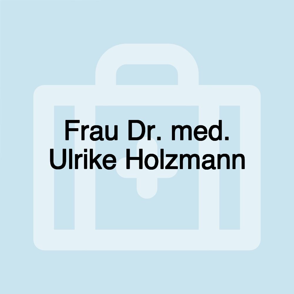 Frau Dr. med. Ulrike Holzmann