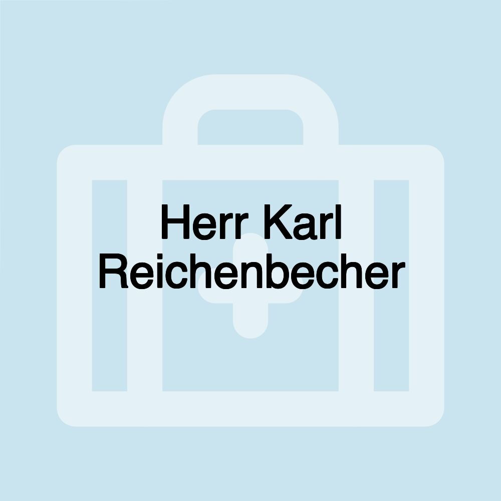 Herr Karl Reichenbecher