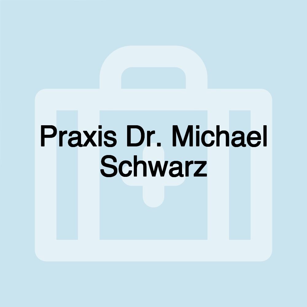 Praxis Dr. Michael Schwarz