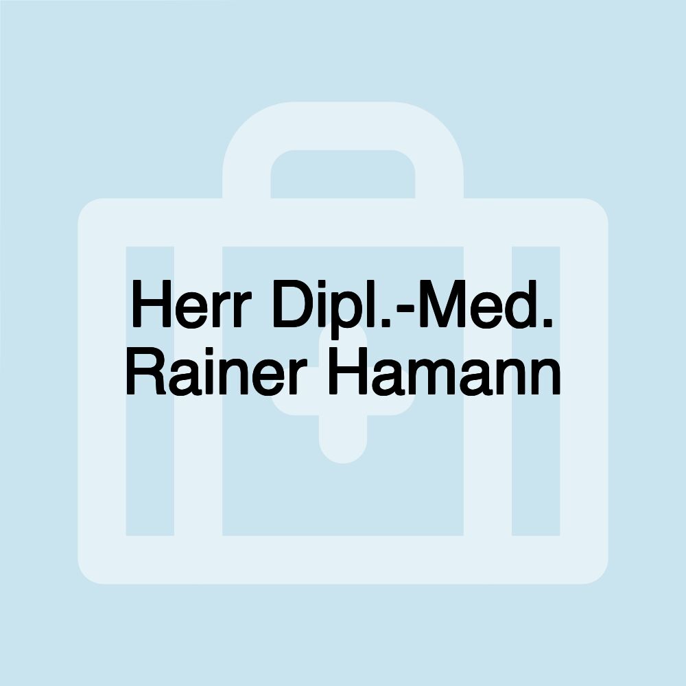 Herr Dipl.-Med. Rainer Hamann