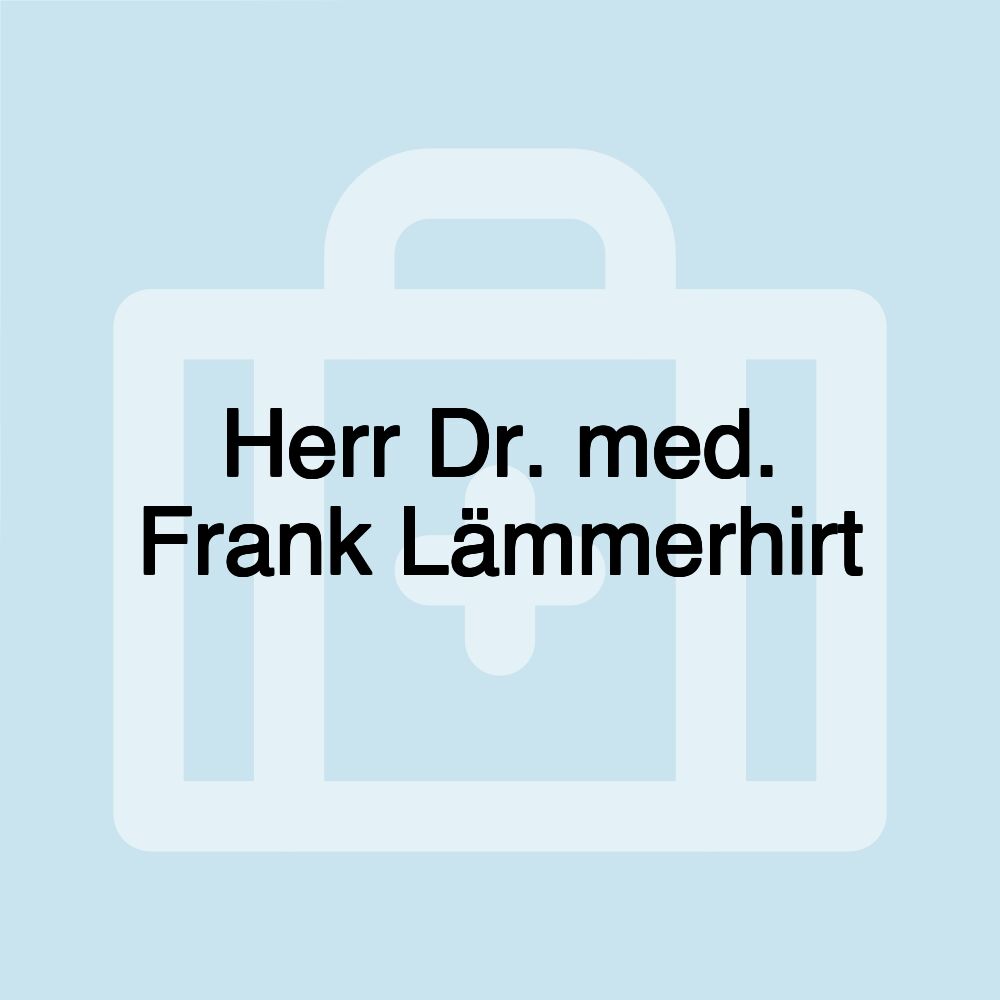 Herr Dr. med. Frank Lämmerhirt