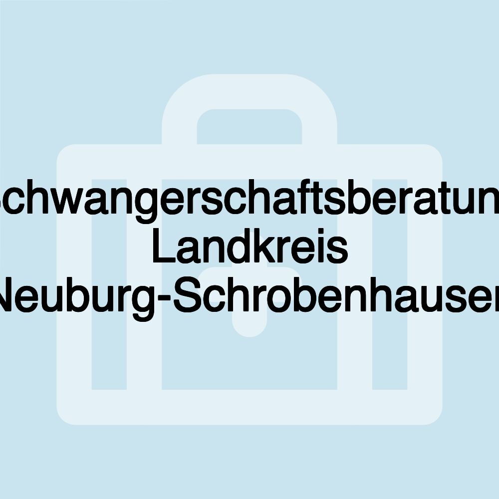 Schwangerschaftsberatung Landkreis Neuburg-Schrobenhausen