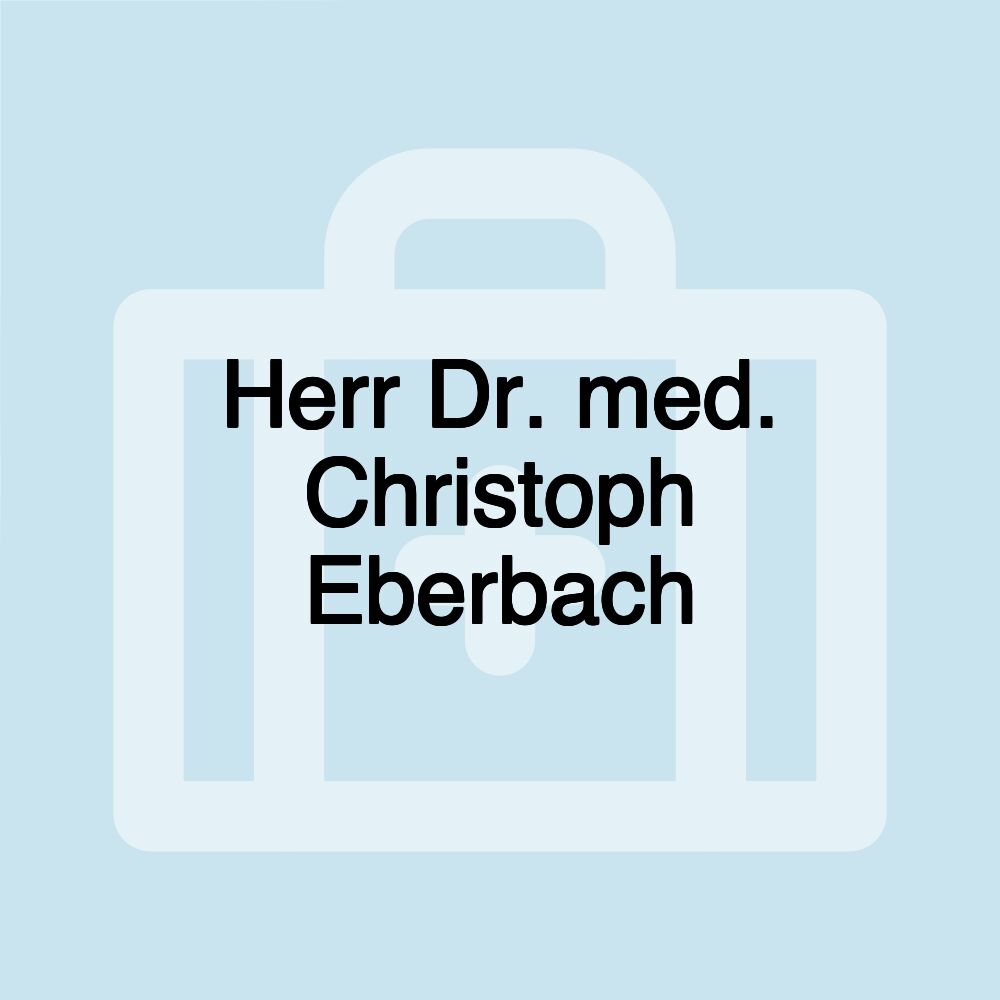 Herr Dr. med. Christoph Eberbach