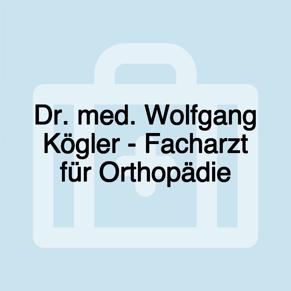 Dr. med. Wolfgang Kögler - Facharzt für Orthopädie