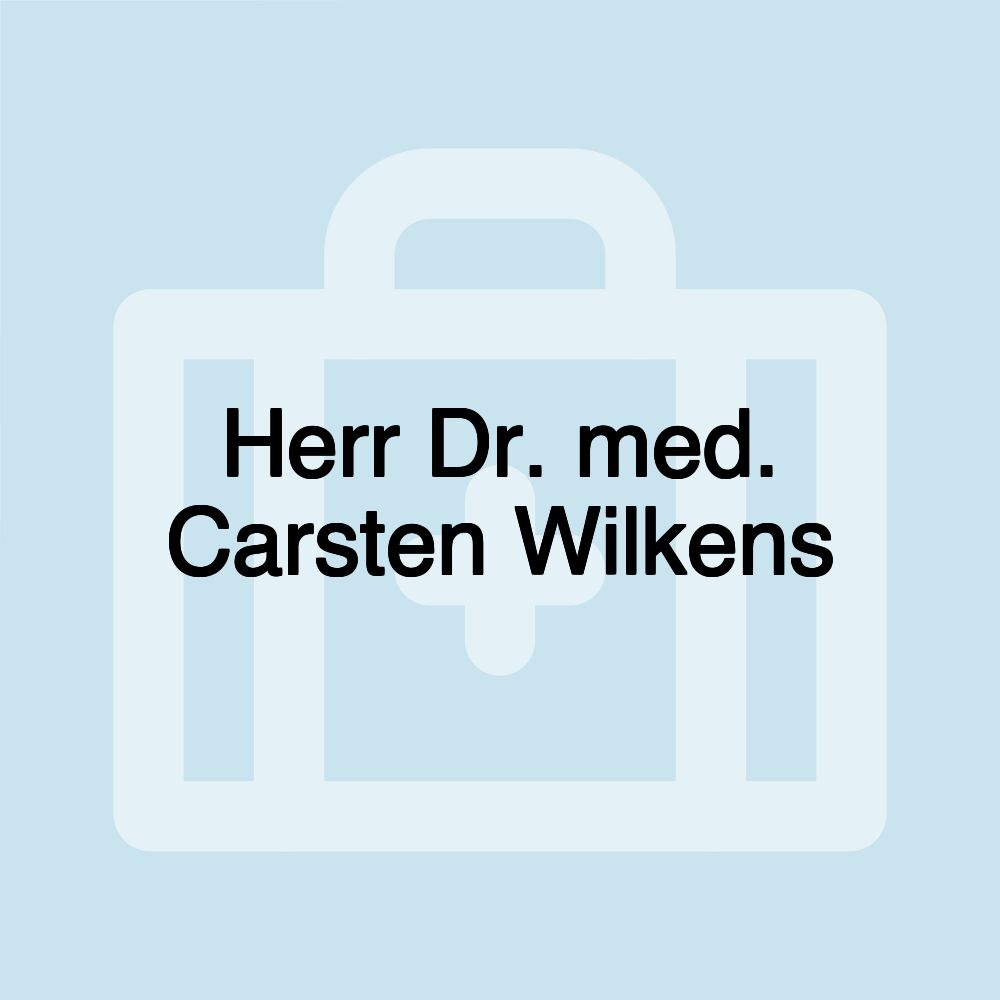 Herr Dr. med. Carsten Wilkens