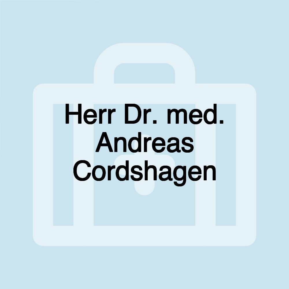 Herr Dr. med. Andreas Cordshagen