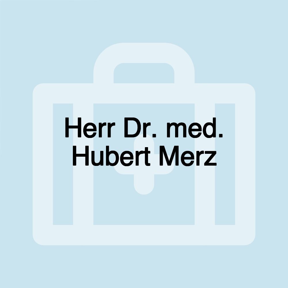 Herr Dr. med. Hubert Merz