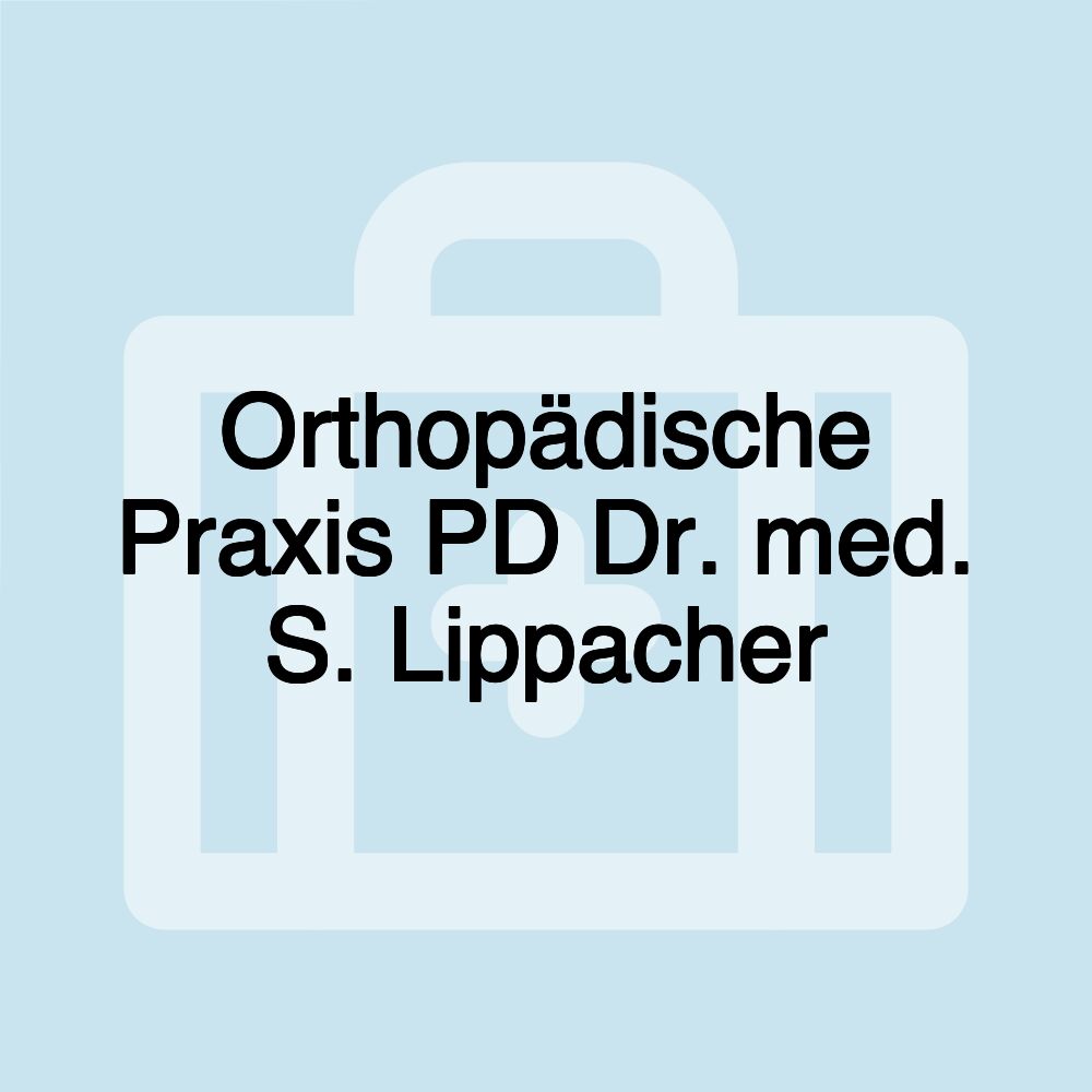 Orthopädische Praxis PD Dr. med. S. Lippacher