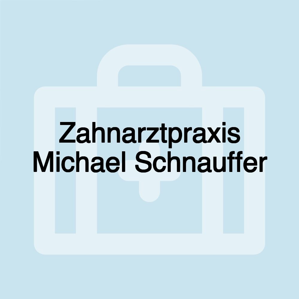 Zahnarztpraxis Michael Schnauffer