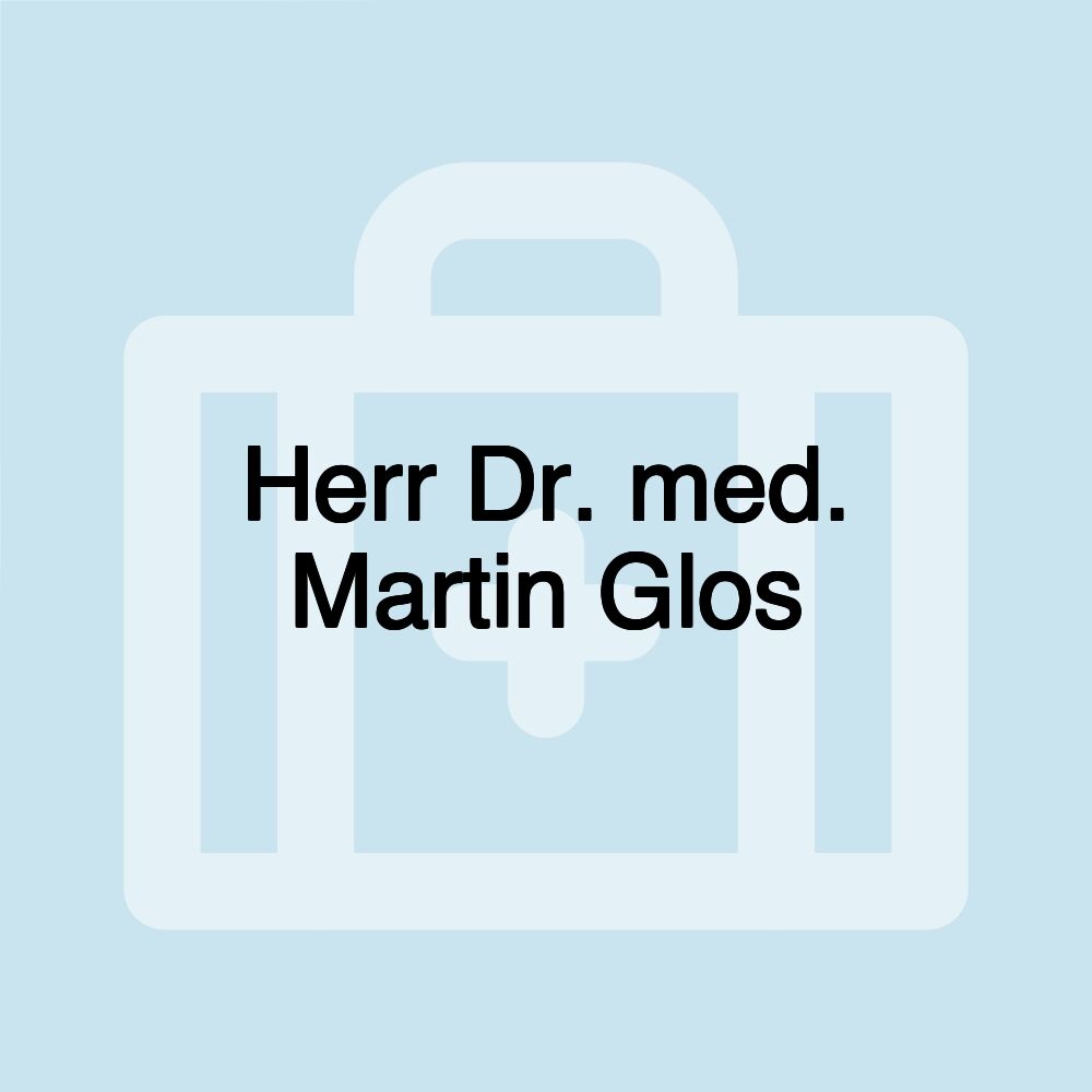 Herr Dr. med. Martin Glos