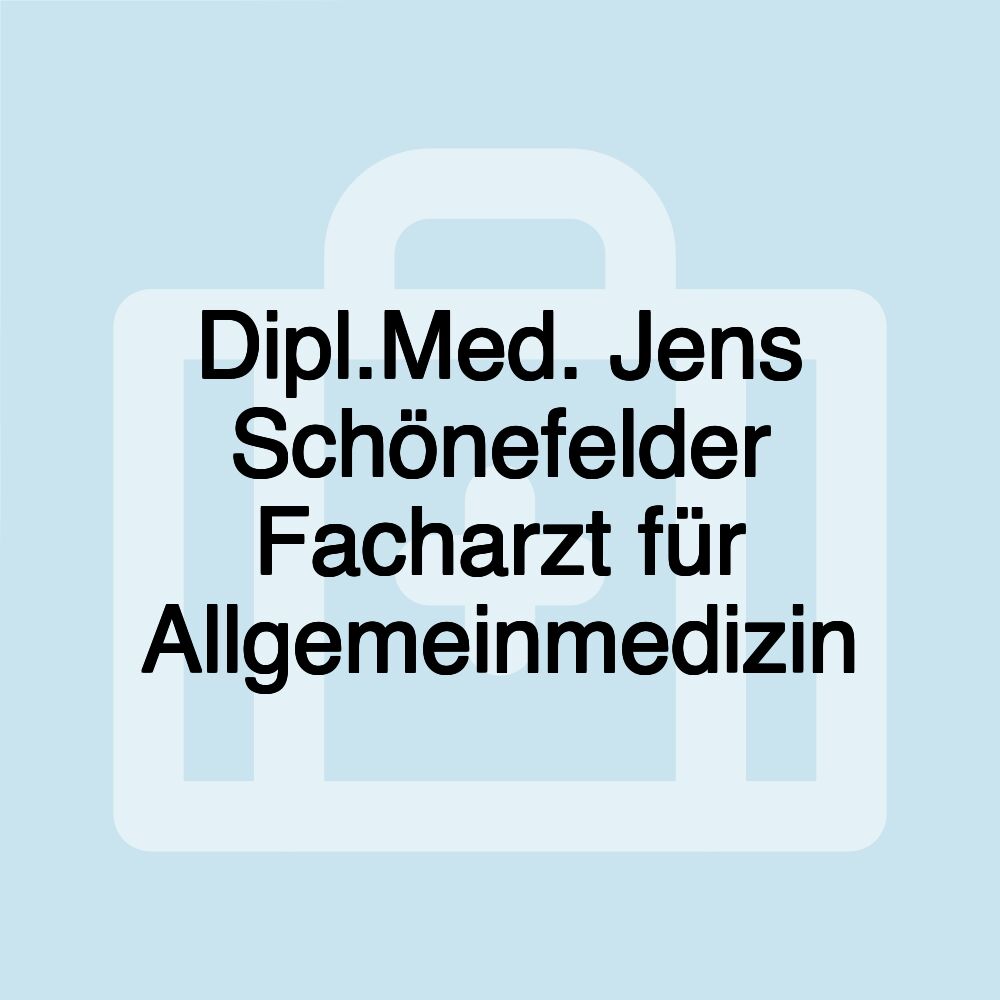 Dipl.Med. Jens Schönefelder Facharzt für Allgemeinmedizin