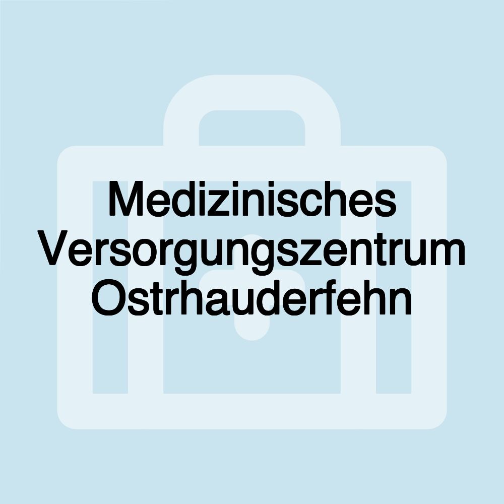 Medizinisches Versorgungszentrum Ostrhauderfehn