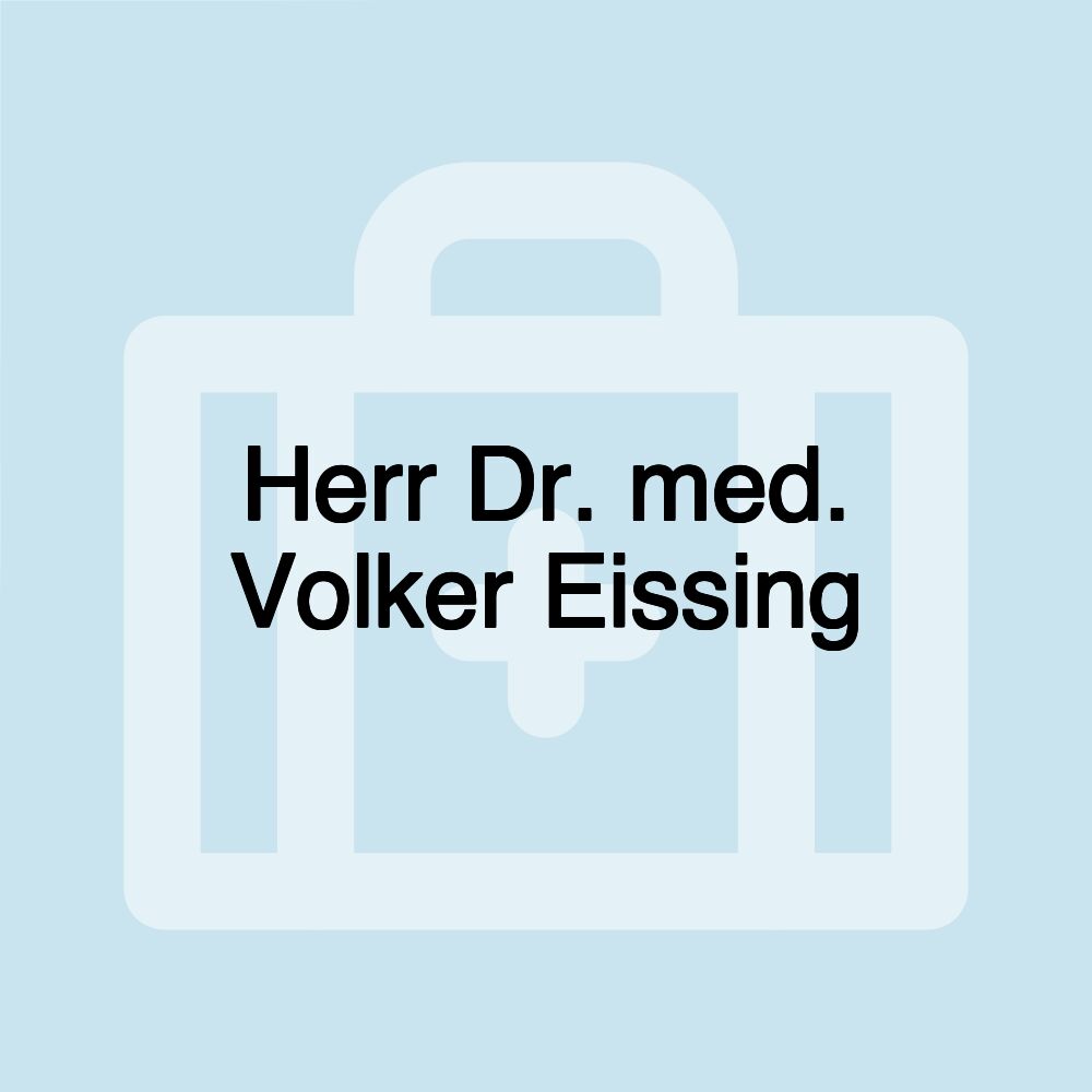 Herr Dr. med. Volker Eissing