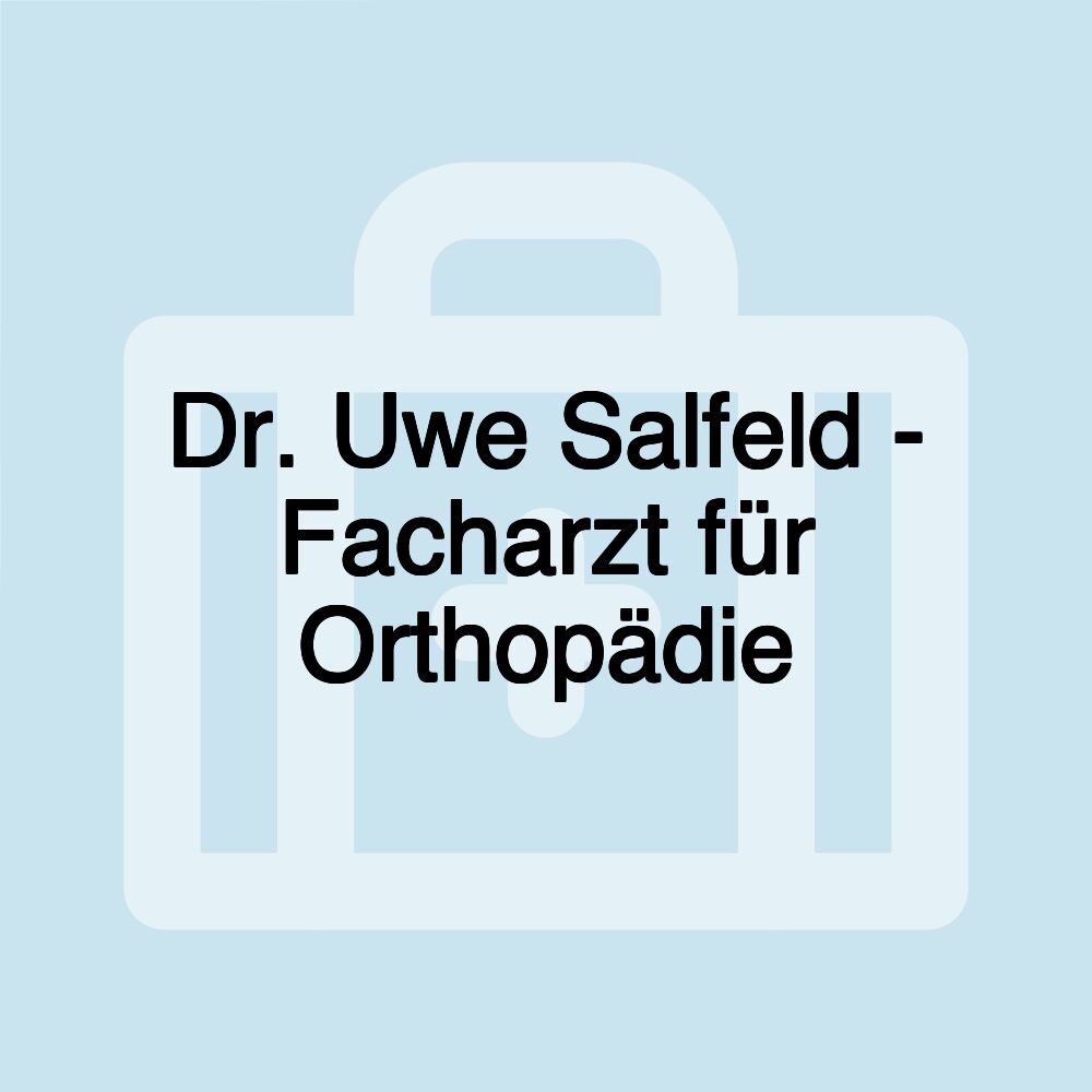 Dr. Uwe Salfeld - Facharzt für Orthopädie