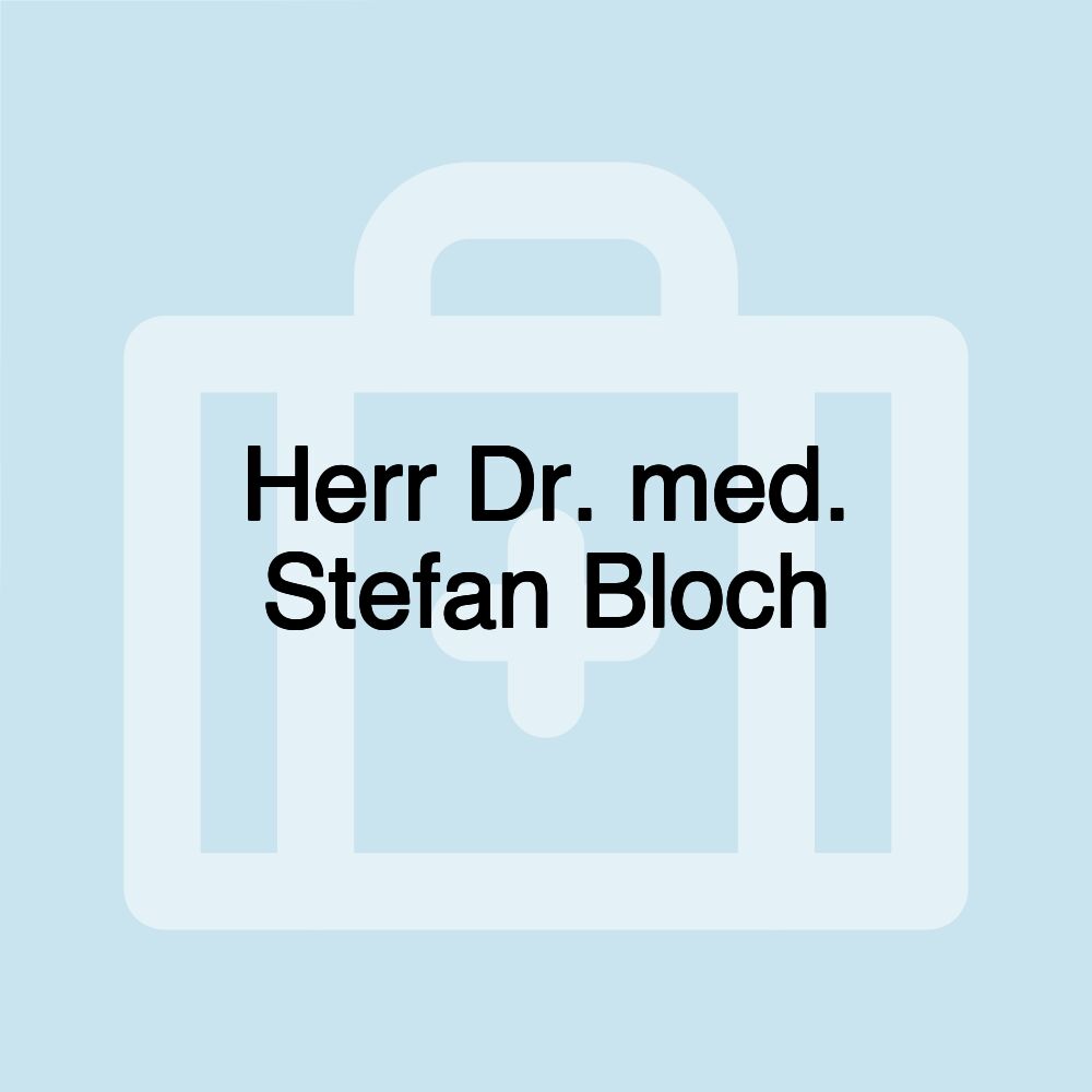 Herr Dr. med. Stefan Bloch