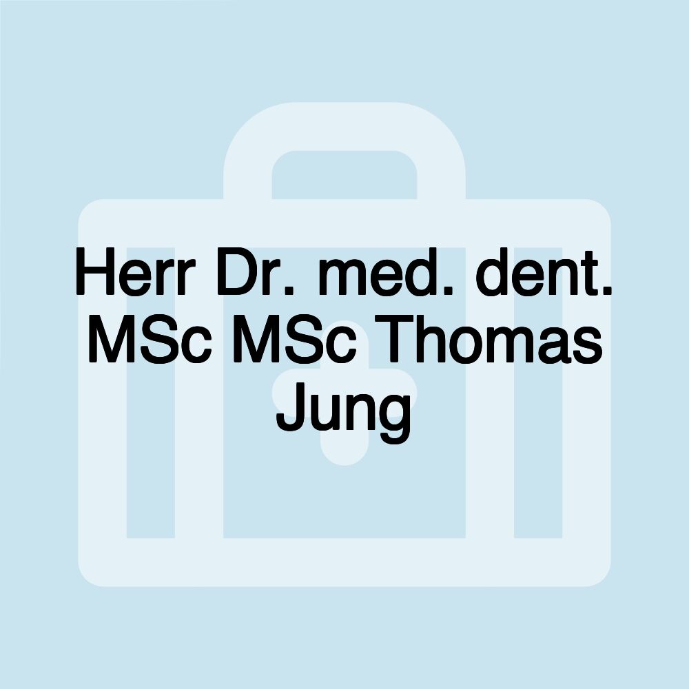 Herr Dr. med. dent. MSc MSc Thomas Jung