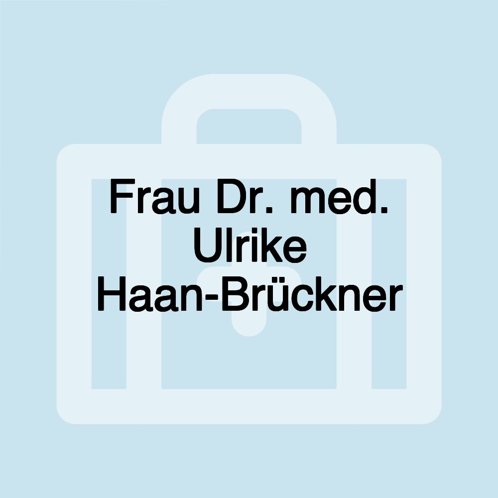 Frau Dr. med. Ulrike Haan-Brückner