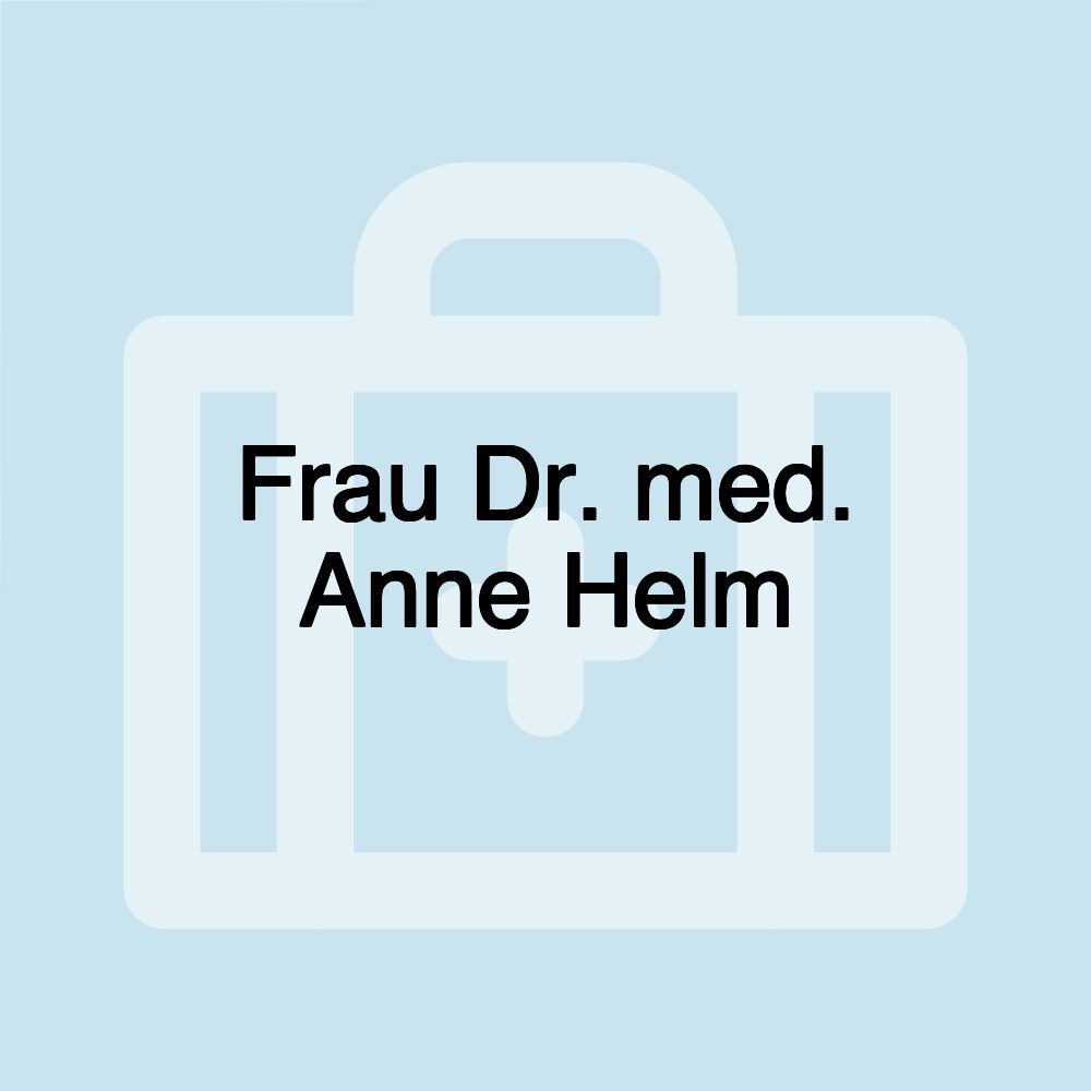 Frau Dr. med. Anne Helm