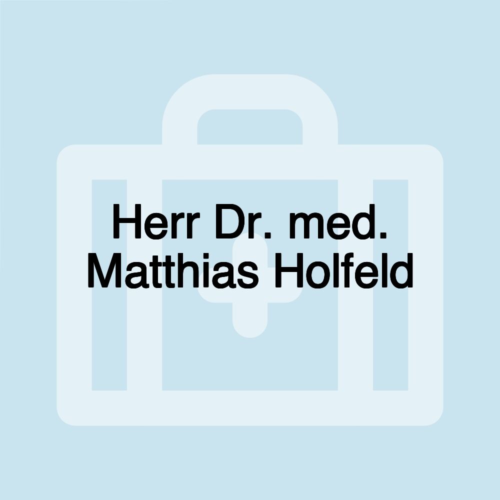 Herr Dr. med. Matthias Holfeld