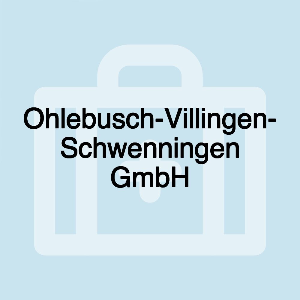 Ohlebusch-Villingen- Schwenningen GmbH