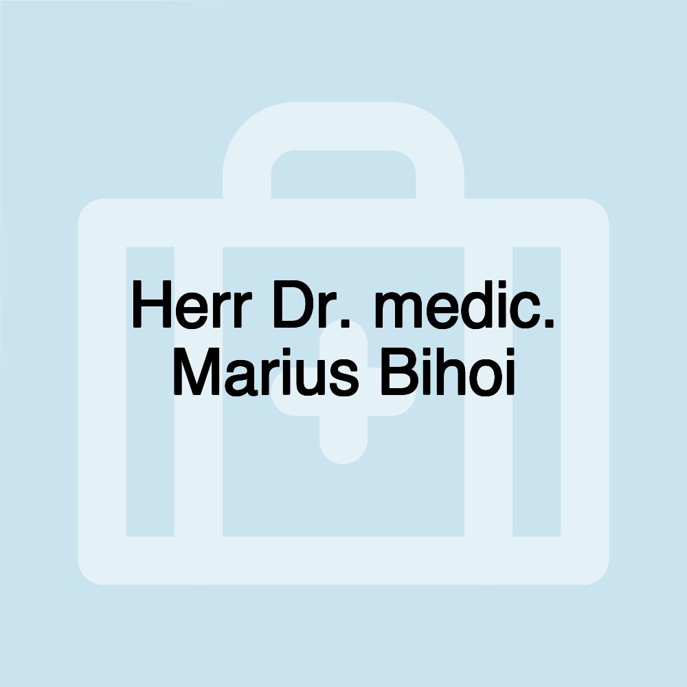 Herr Dr. medic. Marius Bihoi
