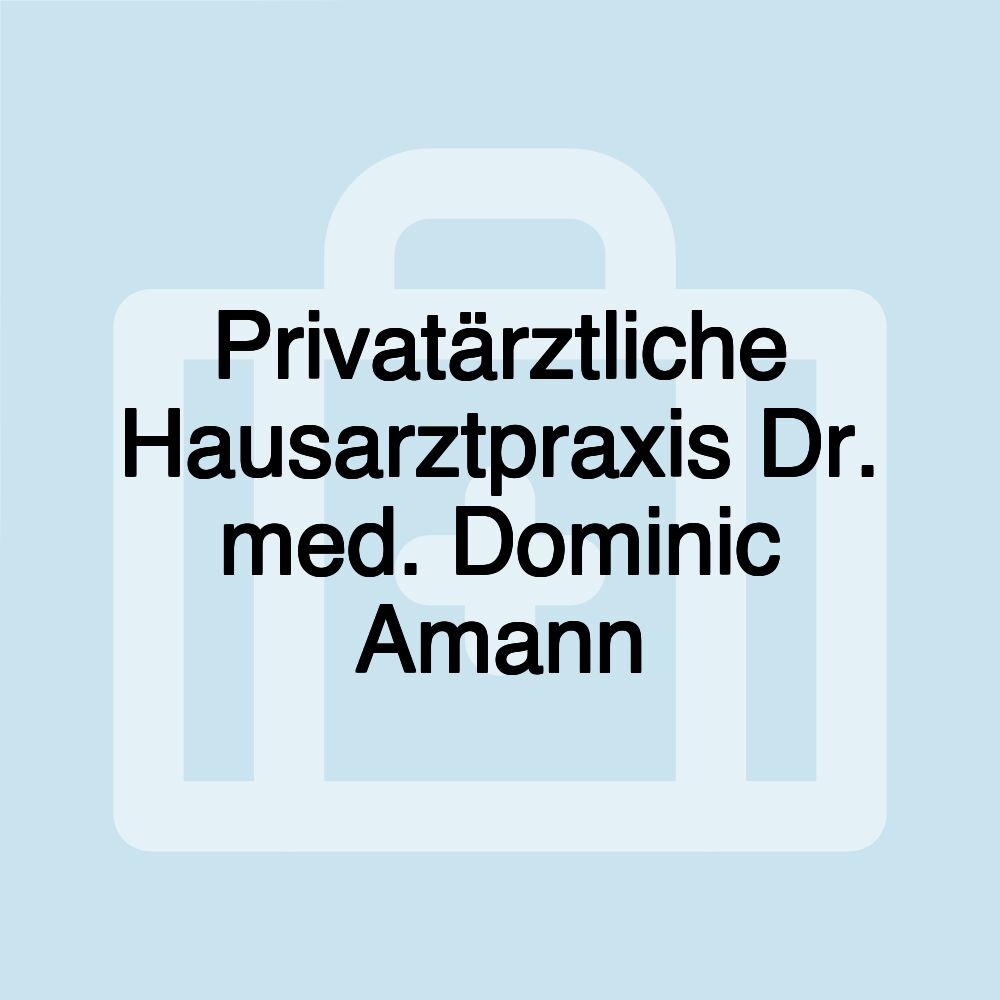 Privatärztliche Hausarztpraxis Dr. med. Dominic Amann